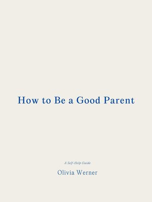 cover image of How to Be a Good Parent